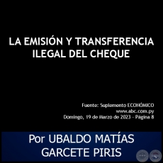LA EMISIN Y TRANSFERENCIA ILEGAL DEL CHEQUE - Por UBALDO MATAS GARCETE PIRIS - Domingo, 19 de Marzo de 2023